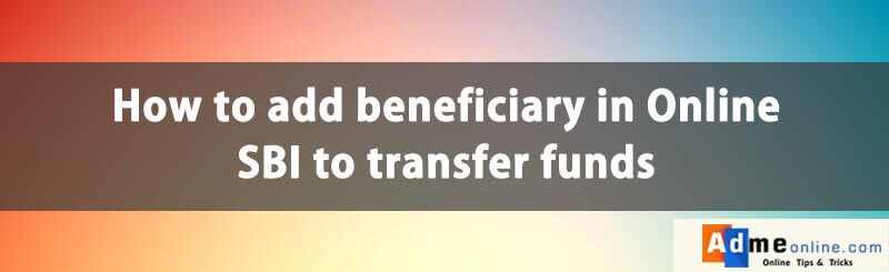 how to add beneficiary in sbi personal banking to transfer funds