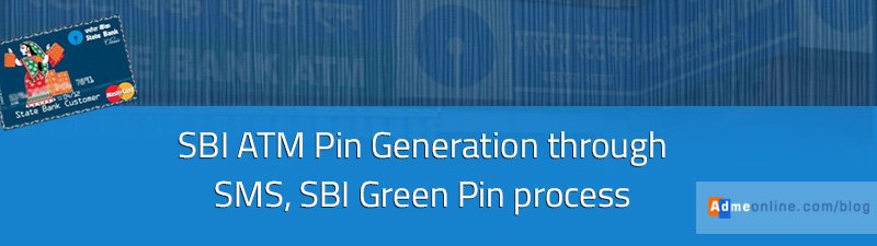 SBI Green Pin Process- Change SBI ATM Pin Using SMS,IVR,Online,ATm etc