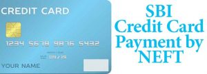 SBI Credit Card Payment through NEFT