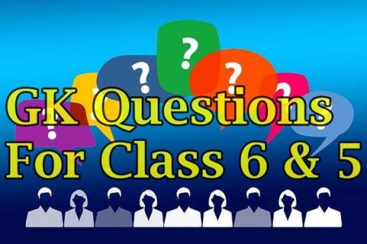 GK Questions for Class 6 and Class 5