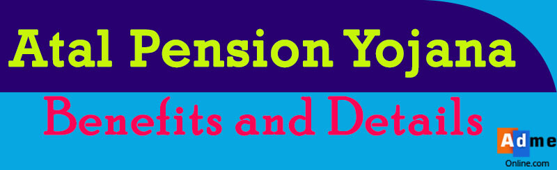 Atal Pension Yojana benefits and details