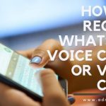 Record WhatsApp Video calls with audio | Record WhatsApp Audio Call