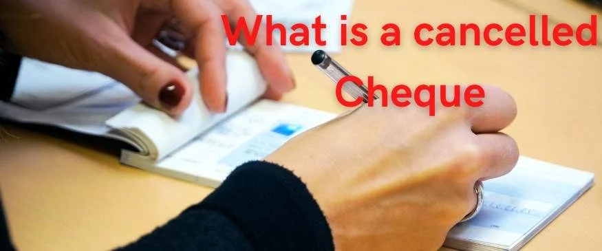 What is a cancelled Cheque