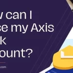Axis Bank Account closure form PDF | How to fill Axis Bank Account closure form