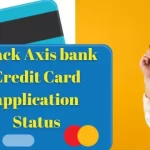 How to track Axis bank Credit Card application Status | Credit card Axis Customer care